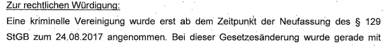 "Eine kriminelle Vereinigung wurde erst ab dem Zeitpunkt der Neufassung des § 129 StGB zum 24.08.2017 angenommen." Quelle: Anklage